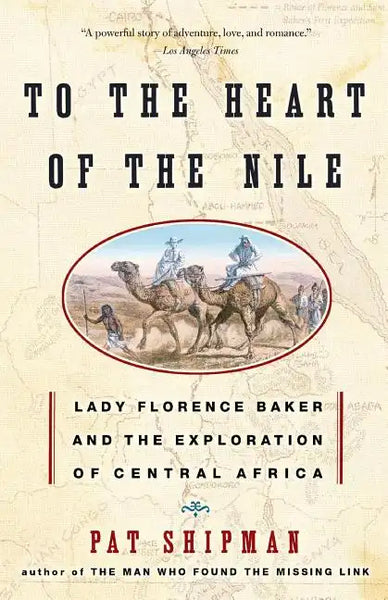 To the Heart of the Nile: Lady Florence Baker and the Exploration of Central Africa - Paperback