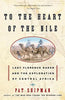 To the Heart of the Nile: Lady Florence Baker and the Exploration of Central Africa - Paperback