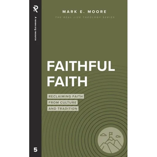 Faithful Faith: Reclaiming Faith from Culture and Tradition - Paperback
