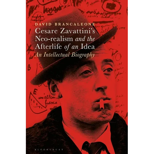 Cesare Zavattini's Neo-Realism and the Afterlife of an Idea: An Intellectual Biography - Paperback