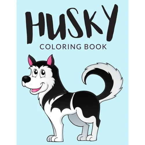 Husky Coloring Book: Husky Coloring Pages, Over 30 Pages to Color, Cute Siberian Husky Colouring Pages for Boys, Girls, and Kids of ages 4-8 and up - - Paperback
