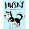 Husky Coloring Book: Husky Coloring Pages, Over 30 Pages to Color, Cute Siberian Husky Colouring Pages for Boys, Girls, and Kids of ages 4-8 and up - - Paperback