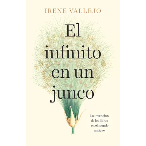 El Infinito En Un Junco / Papyrus: The Invention of Books in the Ancient World - Paperback