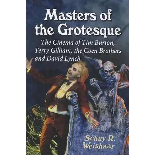 Masters of the Grotesque: The Cinema of Tim Burton, Terry Gilliam, the Coen Brothers and David Lynch - Paperback