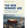 The New Nomadic Age: Archaeologies of Forced and Undocumented Migration - Paperback
