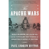 The Apache Wars: The Hunt for Geronimo, the Apache Kid, and the Captive Boy Who Started the Longest War in American History - Paperback