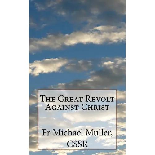 The Great Revolt Against Christ - Paperback
