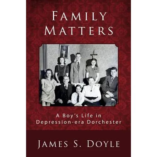 Family Matters: A Boy's Life in Depression-era Dorchester - Paperback