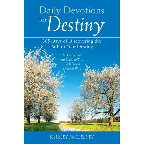 Daily Devotions for Destiny: 365 Days of Discovering the Path to Your Destiny - Paperback