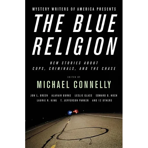 Mystery Writers of America Presents The Blue Religion: New Stories About Cops, Criminals, and the Chase - Paperback