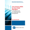 21st Century Skills for Non-Profit Managers: A Practical Guide on Leadership and Management - Paperback
