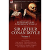 The Collected Supernatural and Weird Fiction of Sir Arthur Conan Doyle: 3-Including the Novel 'The Mystery of Cloomber, ' Two Novelettes and Thirteen - Hardcover