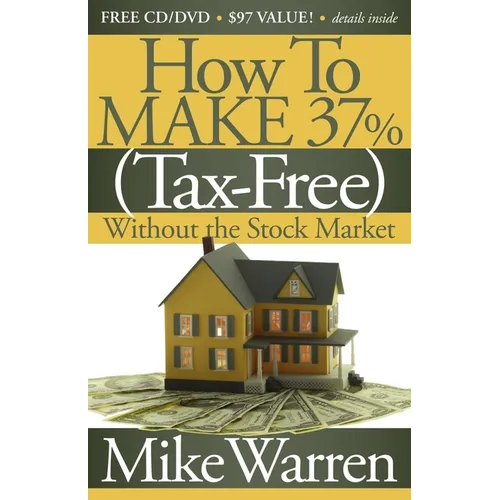 How to Make 37%, Tax-Free, Without the Stock Market: Secrets to Real Estate Paper - Paperback