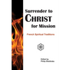 Surrender to Christ for Mission: French Spiritual Traditions - Paperback