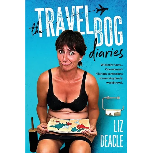 The Travel Bog Diaries: One Woman's hilarious confessions of surviving family travel - Paperback