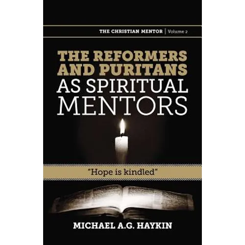 The Reformers and Puritans as Spiritual Mentors: Hope Is Kindled - Paperback