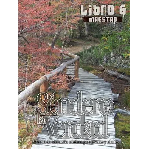 El Sendero de La Verdad, Libro 6 (Maestro): Material de Educación Cristiana para Jóvenes y Adultos - Paperback