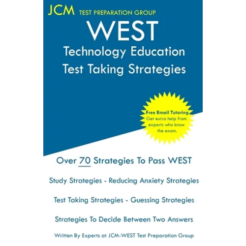 WEST Technology Education - Test Taking Strategies: WEST-E 040 Exam - Free Online Tutoring - New 2020 Edition - The latest strategies to pass your exa - Paperback