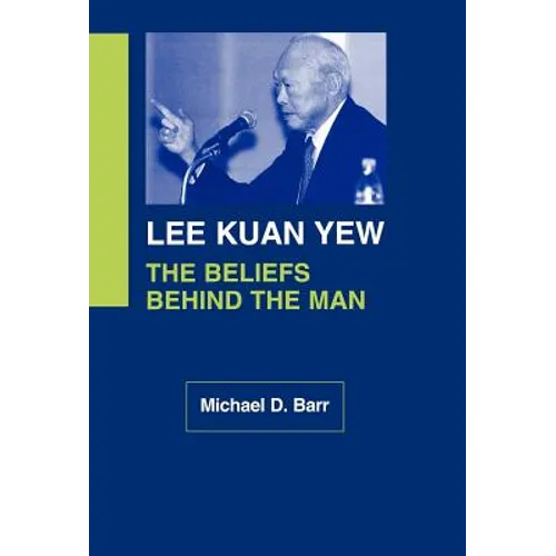Lee Kuan Yew: The Beliefs Behind the Man - Hardcover