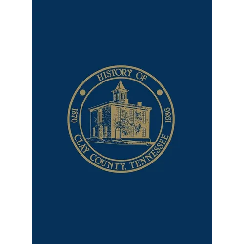 Clay Co, TN: History & Families - Vol I - Hardcover