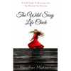 The Wild Sexy Life Chick: A Field Guide To Becoming HER: The Woman You Envision - Paperback