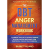 The DBT Anger Management Workbook: A Complete Dialectical Behavior Therapy Action Plan For Mastering Your Emotions & Finding Your Inner Zen Practical - Paperback