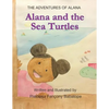 The Adventures of Alana: Alana and the Sea Turtles - Paperback