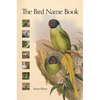 The Bird Name Book: A History of English Bird Names - Hardcover