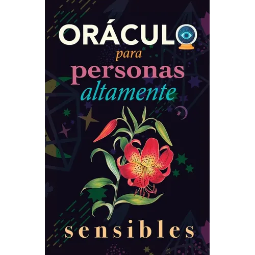 Oráculo para personas altamente sensibles: Toma las decisiones correctas gracias al don de tu Sensibilidad y el Poder del Cosmos. Basado en el I Ching - Paperback