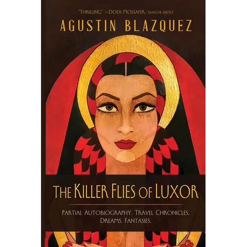 The Killer Flies of Luxor: Partial Autobiography. Travel Chronicles. Dreams. Fantasies. - Paperback