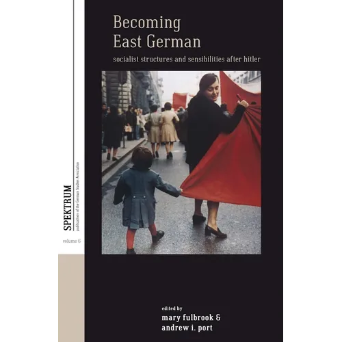 Becoming East German: Socialist Structures and Sensibilities After Hitler - Paperback