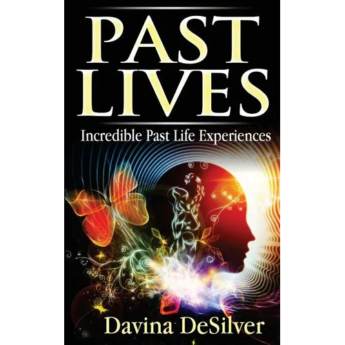 Past Lives: Incredible Past Life Experiences - Paperback