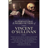 The Collected Supernatural and Weird Fiction of Vincent O'Sullivan - Paperback