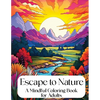 Escape to Nature: Mindful Coloring Book for Adults - Paperback