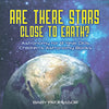 Are There Stars Close To Earth? Astronomy for 9 Year Olds Children's Astronomy Books - Paperback