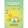 Regional Cooperation in South Asia: a Study On India'S Role in Saarc - Hardcover