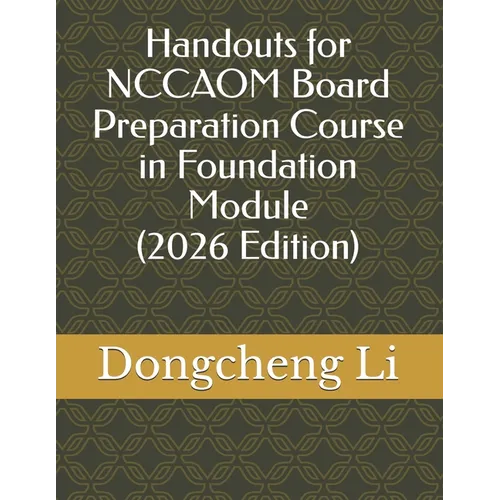 Handouts for NCCAOM Board Preparation Course in Foundation Module - Paperback