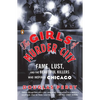 The Girls of Murder City: Fame, Lust, and the Beautiful Killers Who Inspired Chicago - Paperback