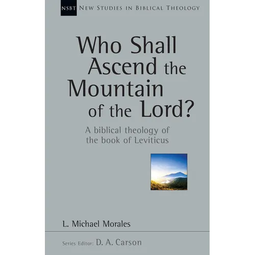 Who Shall Ascend the Mountain of the Lord?: A Biblical Theology of the Book of Leviticus Volume 37 - Paperback