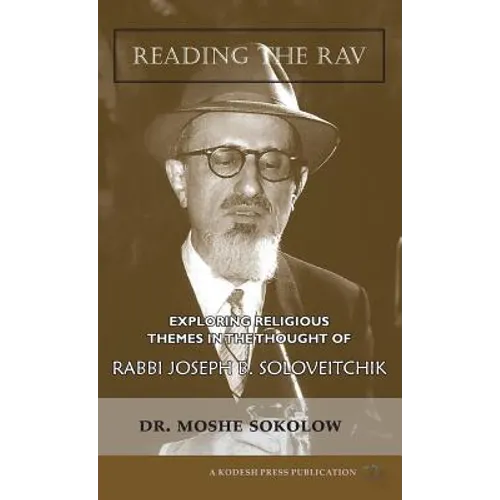 Reading the Rav: Exploring Religious Themes in the Thought of Rabbi Joseph B. Soloveitchik - Hardcover