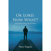 Ok Lord, Now What?: From Suicide to Living a Life with Purpose - Paperback