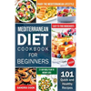 Mediterranean Diet For Beginners: 101 Quick and Healthy Recipes with Easy-to-Find Ingredients to Enjoy The Mediterranean Lifestyle (21-Day Meal Plan t - Paperback