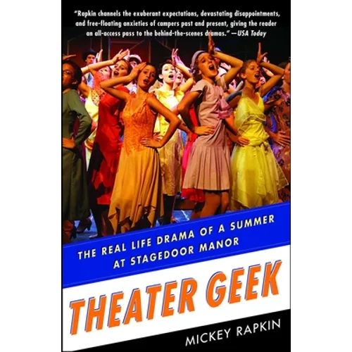 Theater Geek: The Real Life Drama of a Summer at Stagedoor Manor - Paperback