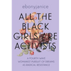 All the Black Girls Are Activists: A Fourth Wave Womanist Pursuit of Dreams as Radical Resistance - Paperback