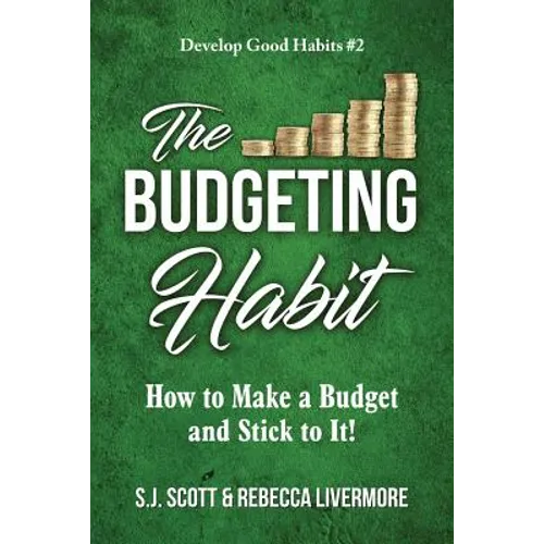The Budgeting Habit: How to Make a Budget and Stick to It! - Paperback