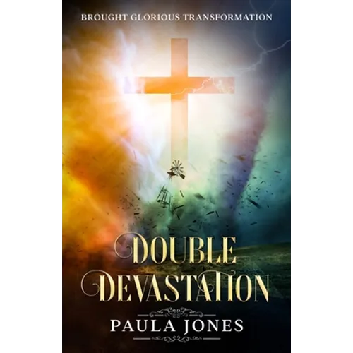 Double Devastation Brought Glorious Transformation - Paperback