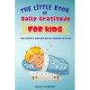 The Little Book of Daily Gratitude for Kids: Teach Children to Mindfulness and Self-Compassion for Bedtime - Paperback