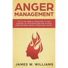 Anger Management: The 21-Day Mental Makeover to Take Control of Your Emotions and Achieve Freedom from Anger, Stress, and Anxiety (Practical Emotional - Hardcover