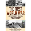The First World War: A Captivating Guide to World War 1, The Battle of Verdun and the Battle of Somme - Hardcover