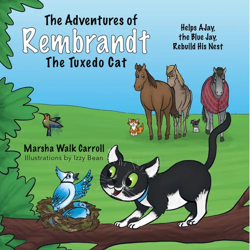 The Adventures of Rembrandt the Tuxedo Cat: Helps Ajay, the Blue Jay, Rebuild His Nest - Paperback